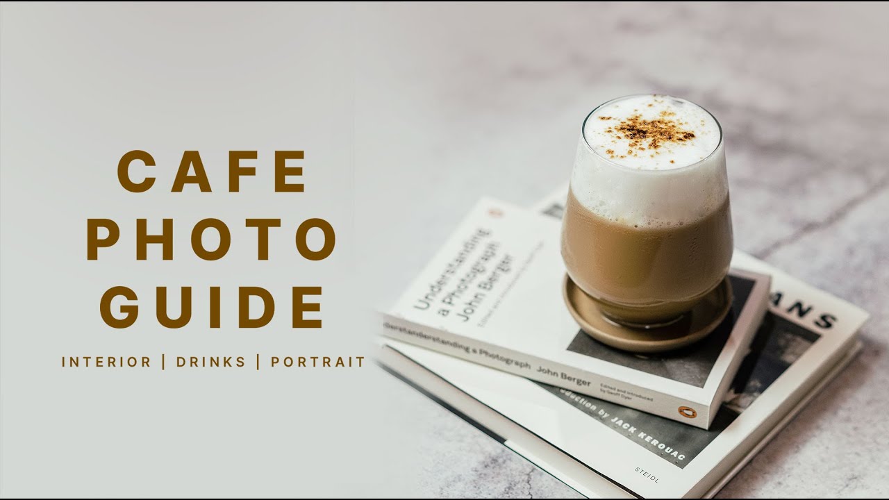 เทคนิคภาพถ่าย  Update 2022  Cafe Photo Guide | ถ่ายรูปคาเฟ่สำหรับมือใหม่
