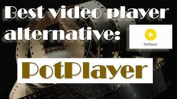 Best alternative to VLC: PotPlayer (Video Player) Lightweight and efficient!