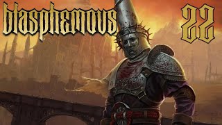 The Ultimate Blasphemy - Blasphemous Part 22