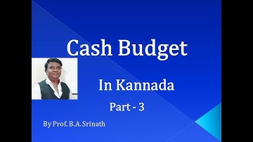 Cash Budget in Kannada - Example Problem - B.COM/BBA/M.COM - By Srinath Sir