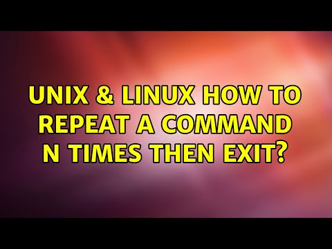 Unix & Linux: How to repeat a command n times then exit?