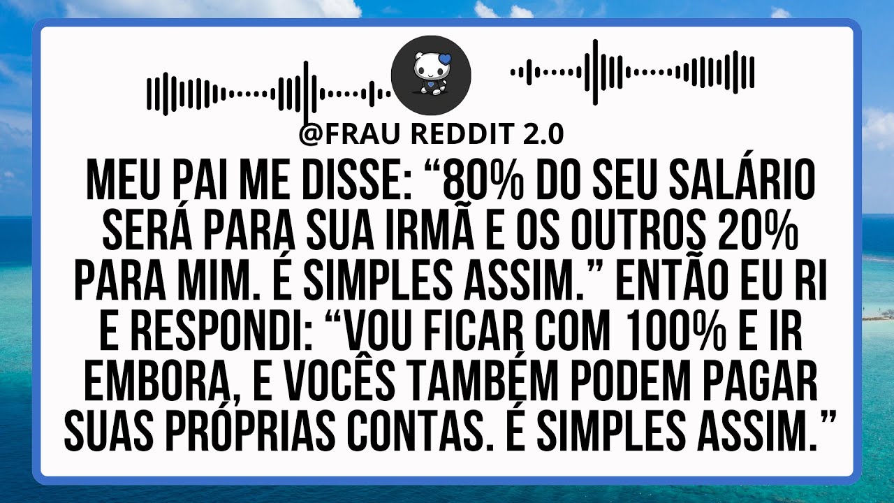 Meu pai me disse: “80% do seu salário será para sua irmã e os outros 20% para mim. É simples assim.