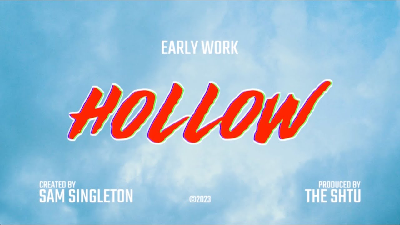 Early Work - "Hollow" - Official Music Video