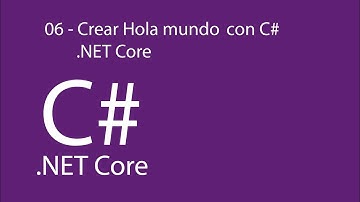 Aprende C# con .NET Core en español - 06 Crear Hola mundo con C# .NET Core