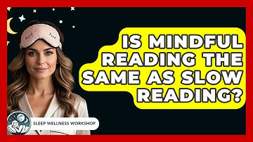 Is Mindful Reading The Same As Slow Reading? - Sleep Wellness Workshop
