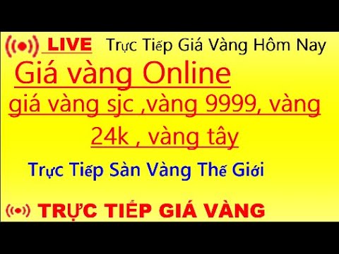 Video ????LIVE TRỰC TIẾP _ GIÁ VÀNG TRONG NƯỚC VÀ THẾ GIỚI HÔM... - youtube