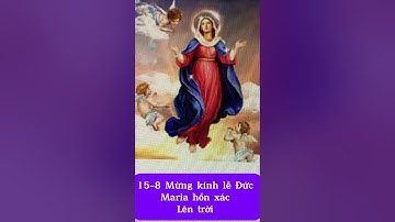 15-8 Mừng kính lễ Đức Mẹ Maria hồn xác lên trời