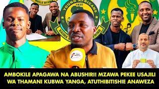 AMBOKILE APAGAWA NA ABUSHIRI! MZAWA PEKEE USAJILI WA THAMANI KUBWA YANGA, ATHIBITISHE ANAWEZA| HERSI