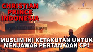 CHRISTIAN PRINCE INDONESIA \/ Muslim Begitu Takut Menjawab PERTANYAAN CP