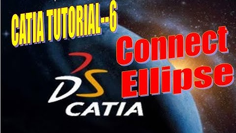 6-CATIA Tutorials for Beginner- Sketcher _Connect_Ellipse