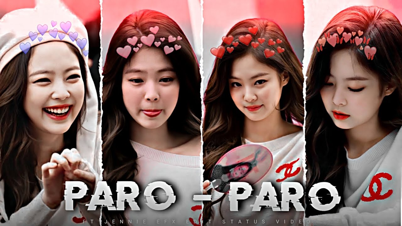 Nej Paro  x  Jennie edit  whatsapp status   efx edit    paro paro