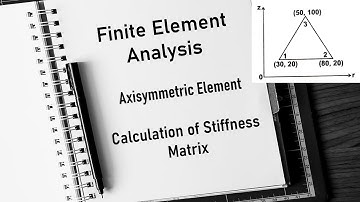 Calculation of Stiffness Matrix for Axisymmetric element | Finite Element Analysis (FEA)