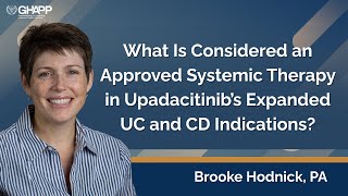 FAQ: Approved Systemic Therapy in Upadacitinib’s Expanded UC and CD Indications
