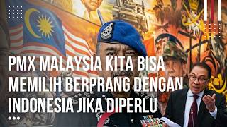 DPR Malaysia Desak Perdana Menteri Tanah Itu Milik Kita Bukan Milik Indonesia