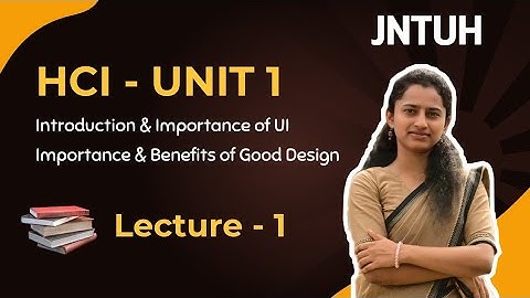 Unit 1- (Lecture 1) Introduction and importance of UI... Importance and benefits of good design