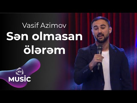 Vasif Azimov - Sən olmasan ölərəm