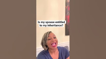 Is my spouse entitled to my inheritance?