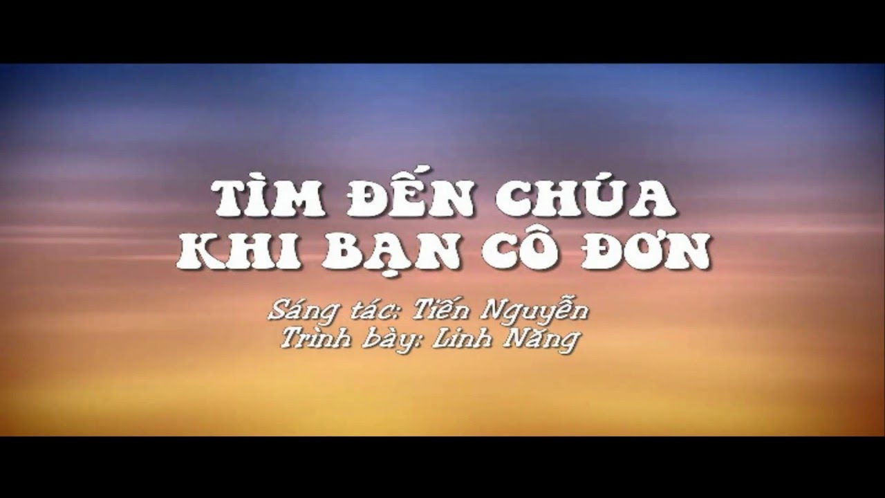 TÌM ĐẾN CHÚA KHI BẠN CÔ ĐƠN