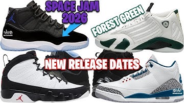 AIR JORDAN 11 SPACE JAM 2026, AIR JORDAN 14 FOREST GREEN, NEW 2026 AIR JORDAN RELEASE DATES + MORE