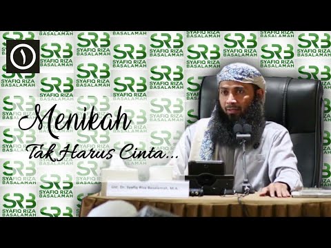 Menikah, Tak Harus Cinta - Tanya Jawab Ustadz Syafiq Riza Basalamah