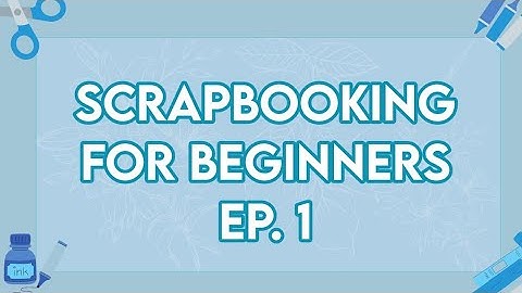 SCRAPBOOKING FOR BEGINNERS EP. 1: Essentials/Tools and Supplies For Scrapbooking | FFScrapbooking