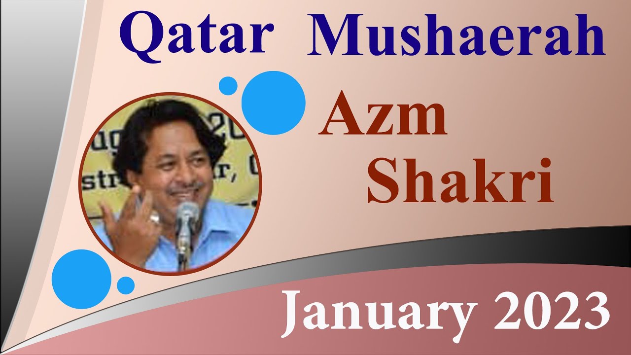 Popular Shayer #Azm_Shakri II Qatar Mushaerah 2023 II Urdu Litrature II Best shayer ...