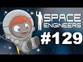 Space Engineers Multiplayer Episode #129