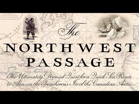 The Northwest Passage - The Quick Northern Sea Route That Never Was