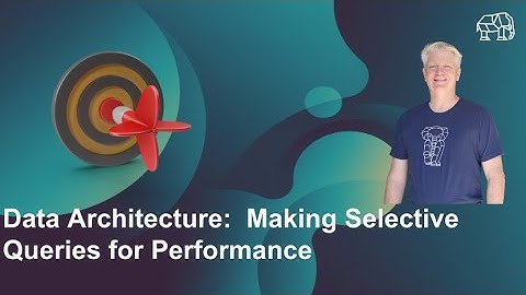 Data Architecture: Making Selective Queries for Performance