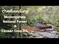 Overlanding Monongahelia National Forest and the Canaan Loop in West Virginia