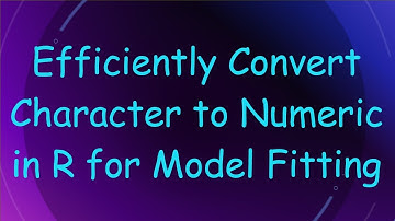 Efficiently Convert Character to Numeric in R for Model Fitting