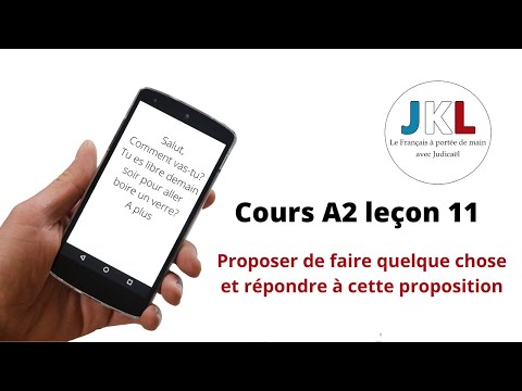 JKL - cours A2 leçon 11 - proposer à quelqu'un de faire quelque chose