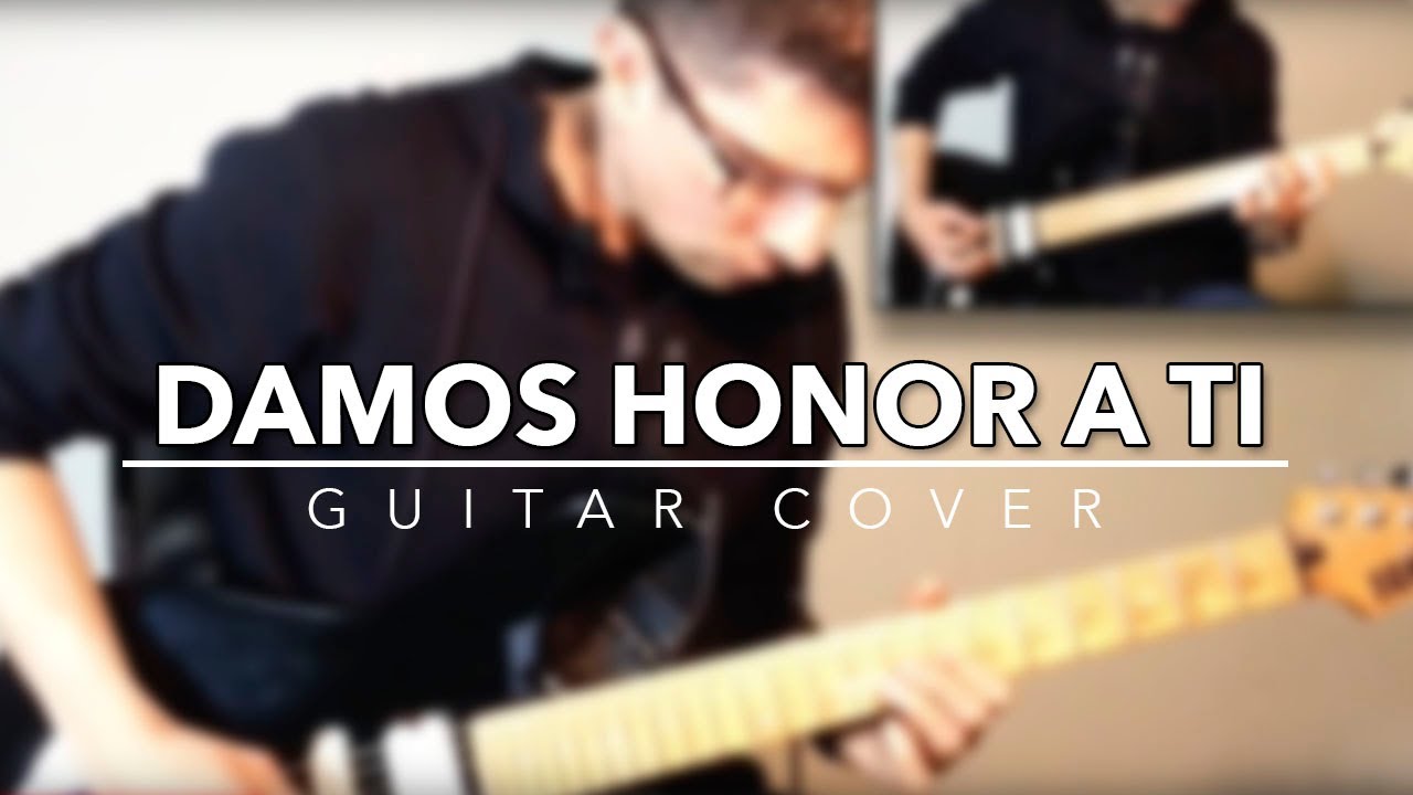 Damos Honor a Ti - Danilo Montero | GUITAR COVER - R.G.R. - YouTube