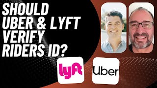 Should Uber And Lyft Require Passengers To Verify Their ID