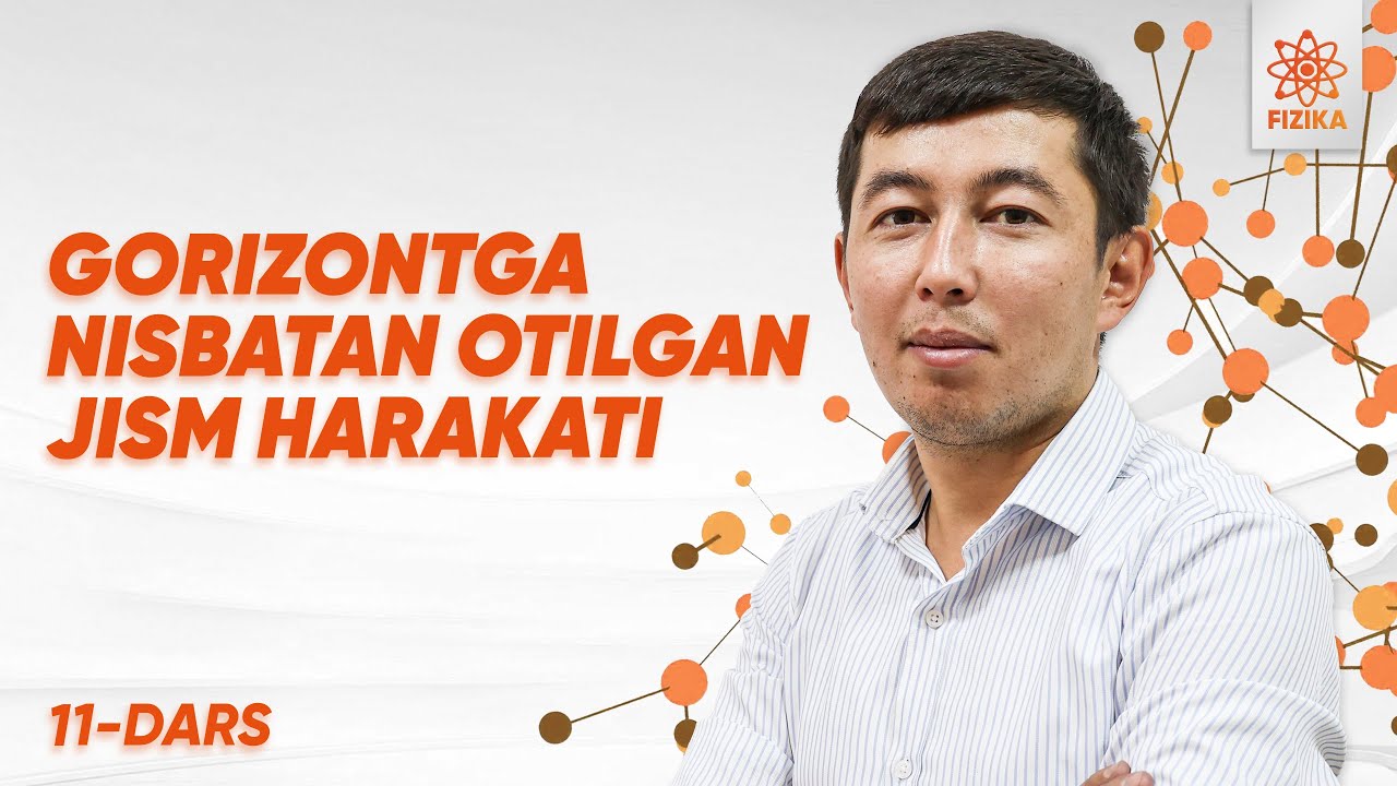 11-dars | Gorizontga nisbatan otilgan jism harakati | Masofaviy Fizika
