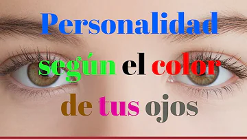 ¿Qué dice el color de los ojos de una persona?