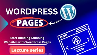 Say Goodbye to Confusion with WordPress Pages | Beginner-Friendly Tutorial~ WORDPRESS LECTURE SERIES