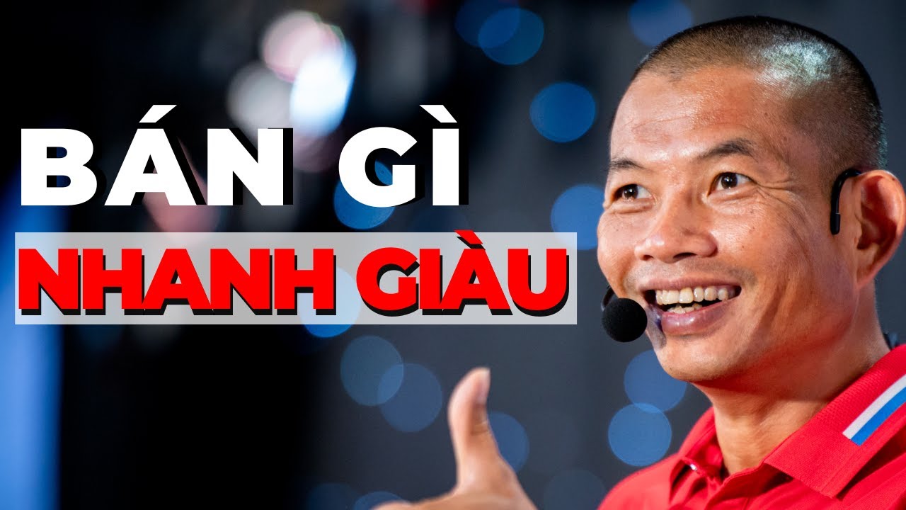 Kinh doanh gì cũng giàu - Bí quyết khởi nghiệp | Phạm Thành Long