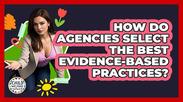 How Do Agencies Select The Best Evidence-Based Practices? - Child Welfare Network