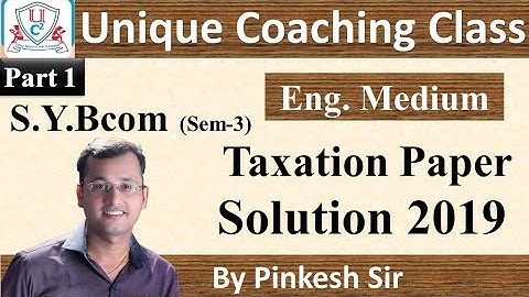 Sybcom Sem-3 | Taxation | Vnsgu 2019 Paper Solution Part 1 | By PINKESH SIR | Unique Coaching Class