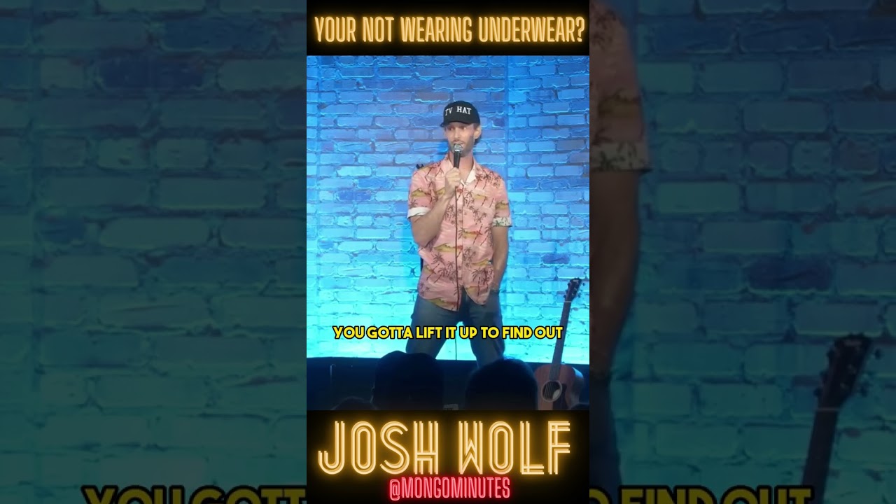 Are You Wearing Underwear? - Josh Wolf 