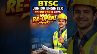BTSC Junior Engineer Online Form 2026 Re-open: Last Date, Total Post, Application Fee