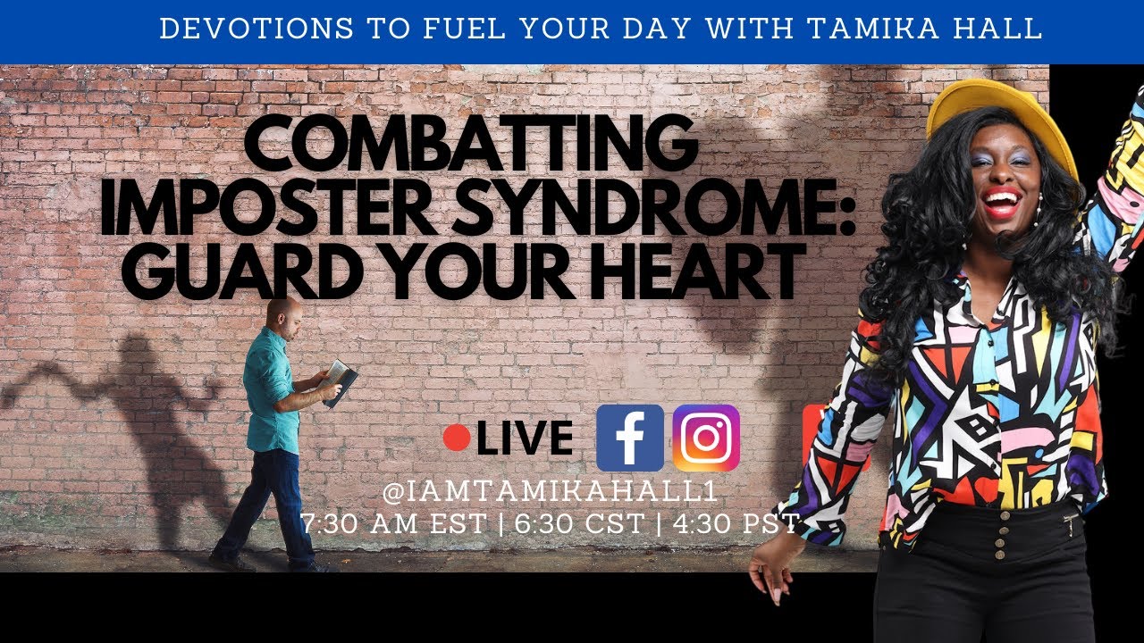 Combatting Imposter Syndrome: Guard Your Heart