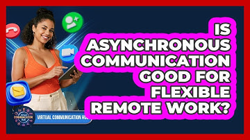 Is Asynchronous Communication Good For Flexible Remote Work?