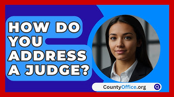 How Do You Address A Judge? - CountyOffice.org