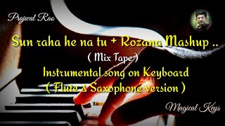 Sun raha he na tu + Rozana Mashup | Mixtape | Shreya Ghoshal | Instrumental song on keyboard
