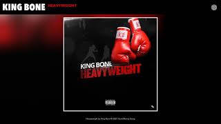 King Bone - Heavyweight (Audio)