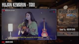 TAXI - HUJAN KEMARIN ( COVER by REGITA ECHA ) AKUSTIK