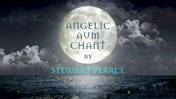 Angelic Aum Chant by Stewart Pearce (66 Minutes)