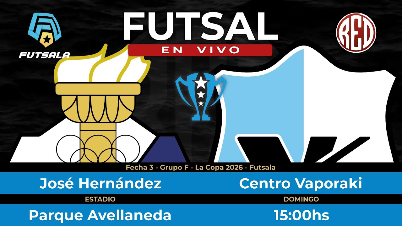 🔴 José Hernández vs Centro Vaporaki - Fecha 3 - Grupo F - La Copa - Futsala 2026